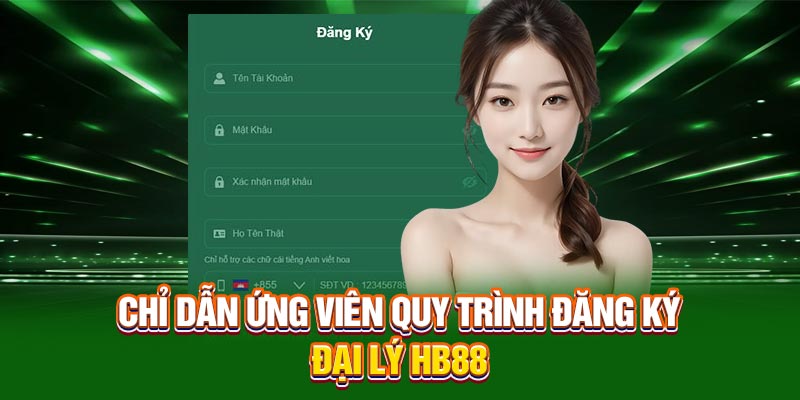Chỉ dẫn ứng viên quy trình đăng ký đại lý HB88