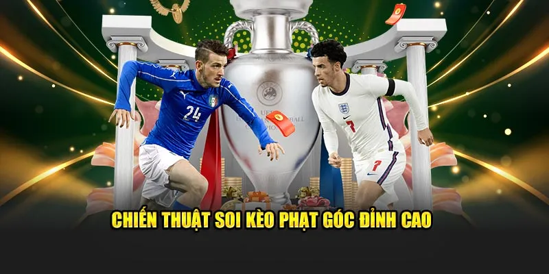 Chiến thuật soi kèo phạt góc đỉnh cao