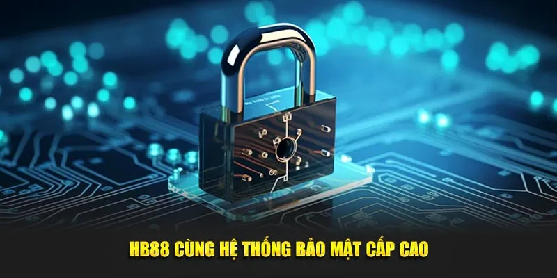 HB88 cùng hệ thống bảo mật cấp cao