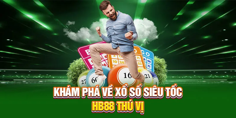 Khám phá về xổ số siêu tốc HB88 thú vị