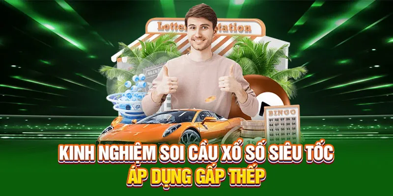 Kinh nghiệm soi cầu xổ số siêu tốc áp dụng gấp thếp