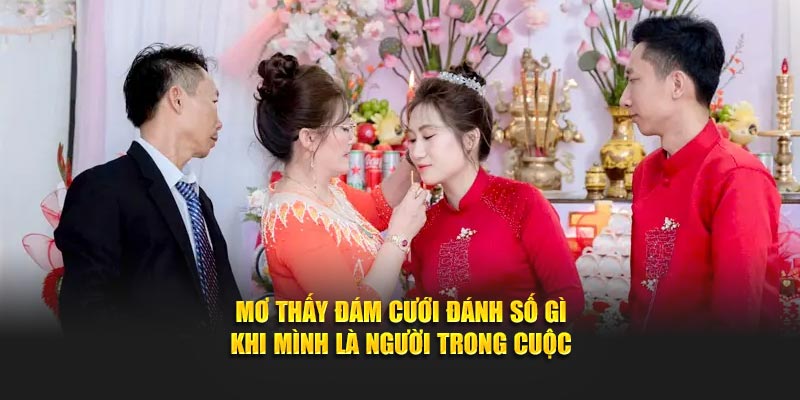 Mở thấy đám cưới đánh số gì