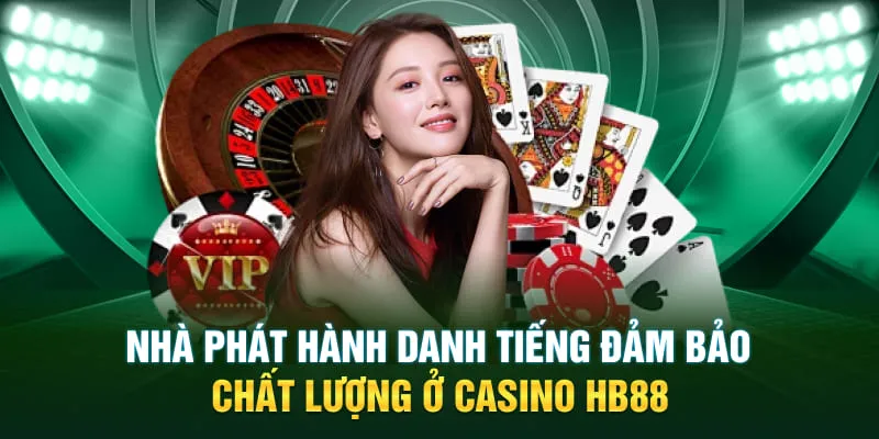 Nhà phát hành danh tiếng đảm bảo chất lượng ở casino HB88