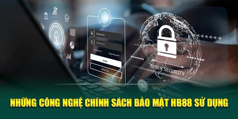 Những công nghệ chính sách bảo mật HB88 sử dụng