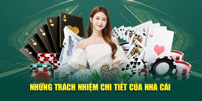 Những trách nhiệm chi tiết của nhà cái