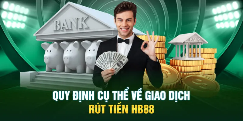 Quy định cụ thể về giao dịch rút tiền HB88