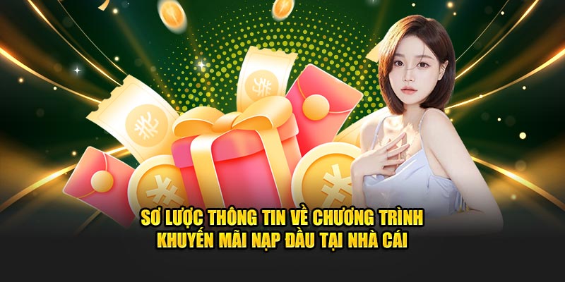 Sơ lược thông tin về chương trình khuyến mãi nạp đầu tại nhà cái