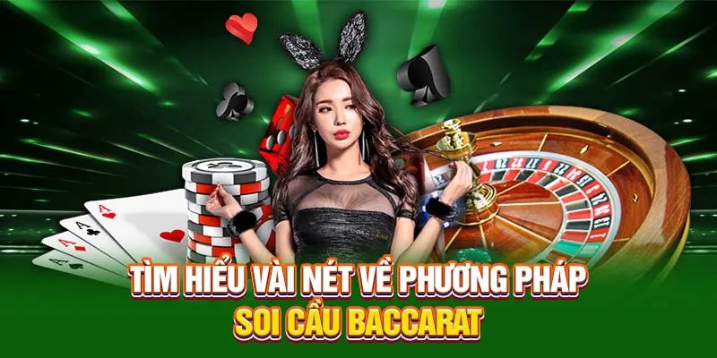 Tìm hiểu vài nét về phương pháp Soi cầu Baccarat