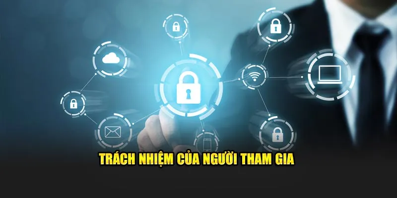 Trách nhiệm của người tham gia