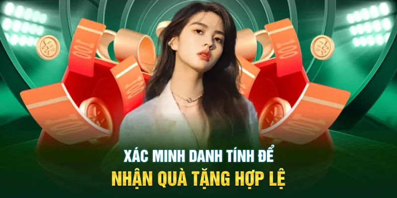 Xác minh danh tính để nhận quà tặng hợp lệ